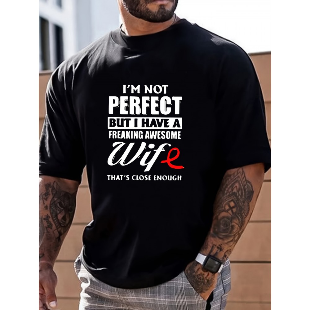 I'm Not Perfect But My Wife Is Awesome Print, Men's Graphic Design Crew Neck T-shirt, Casual Comfy Tees Tshirts For Summer, Men's Clothing Tops For Daily Vacation Resorts As Gifts For Husband Boyfriend I'm Not Perfect But My Wife Is Awesome Print, Men's Graphic Design Crew Neck T-shirt, Casual Comfy Tees Tshirts For Summer, Men's Clothing Tops For Daily Vacation Resorts As Gifts For Husband Boyfriend