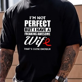 I'm Not Perfect But My Wife Is Awesome Print, Men's Graphic Design Crew Neck T-shirt, Casual Comfy Tees Tshirts For Summer, Men's Clothing Tops For Daily Vacation Resorts As Gifts For Husband Boyfriend I'm Not Perfect But My Wife Is Awesome Print, Men's Graphic Design Crew Neck T-shirt, Casual Comfy Tees Tshirts For Summer, Men's Clothing Tops For Daily Vacation Resorts As Gifts For Husband Boyfriend