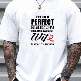 I'm Not Perfect But My Wife Is Awesome Print, Men's Graphic Design Crew Neck T-shirt, Casual Comfy Tees Tshirts For Summer, Men's Clothing Tops For Daily Vacation Resorts As Gifts For Husband Boyfriend I'm Not Perfect But My Wife Is Awesome Print, Men's Graphic Design Crew Neck T-shirt, Casual Comfy Tees Tshirts For Summer, Men's Clothing Tops For Daily Vacation Resorts As Gifts For Husband Boyfriend