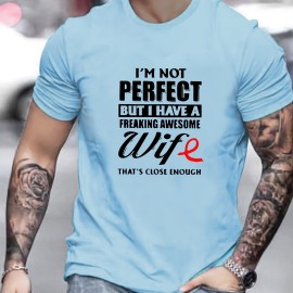 I'm Not Perfect But My Wife Is Awesome Print, Men's Graphic Design Crew Neck T-shirt, Casual Comfy Tees Tshirts For Summer, Men's Clothing Tops For Daily Vacation Resorts As Gifts For Husband Boyfriend I'm Not Perfect But My Wife Is Awesome Print, Men's Graphic Design Crew Neck T-shirt, Casual Comfy Tees Tshirts For Summer, Men's Clothing Tops For Daily Vacation Resorts As Gifts For Husband Boyfriend